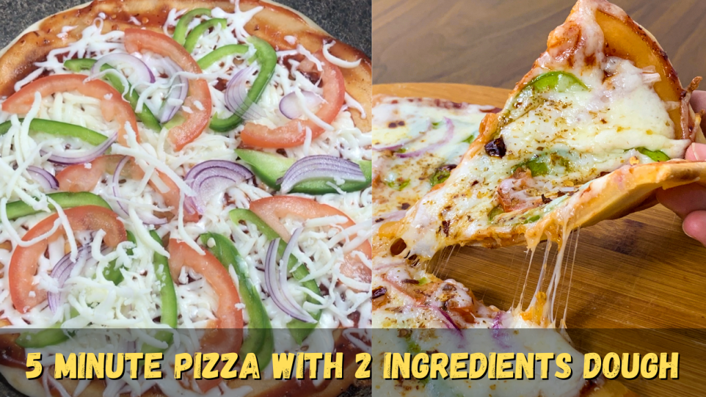 5 Minute Pizza with 2 ingredients Dough Recipe